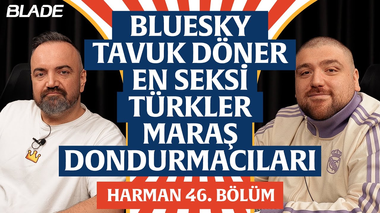 Tavuk Döner, Bluesky Göçü, En Seksi Türkler | Harman 46. Bölüm | Erman Yaşar & @HTalksYoutube