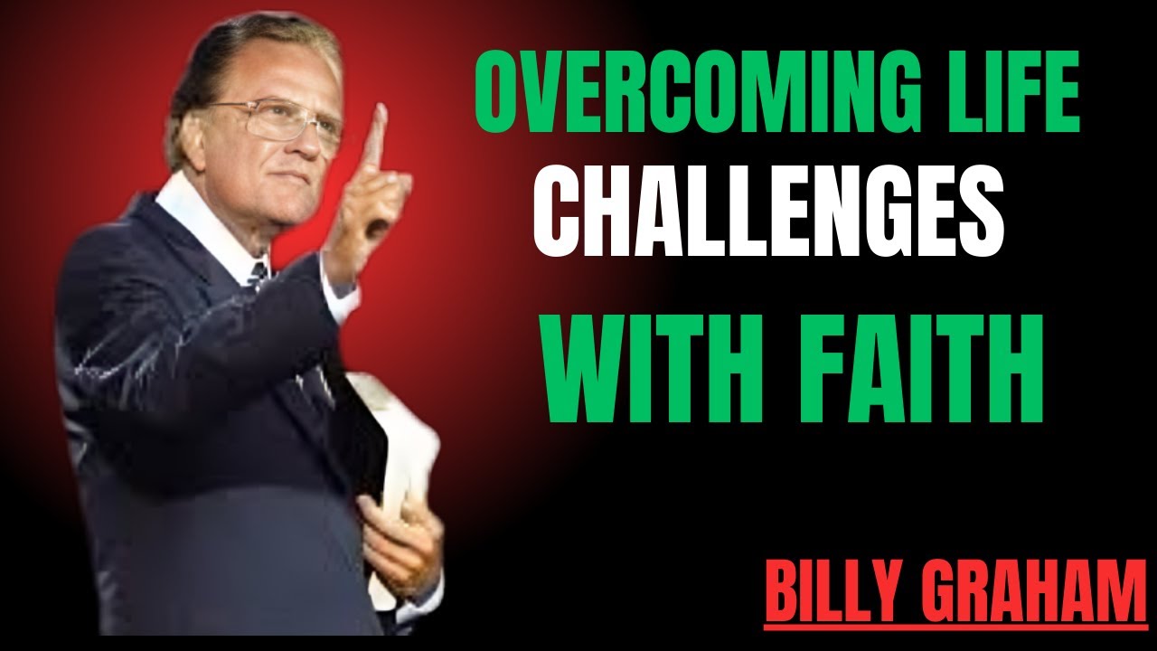 Overcoming Life&rsquo;s Challenges with Faith|| THE BEST POWER FUL MOTIVATIONAL SPEECH BILLY GRAHAM