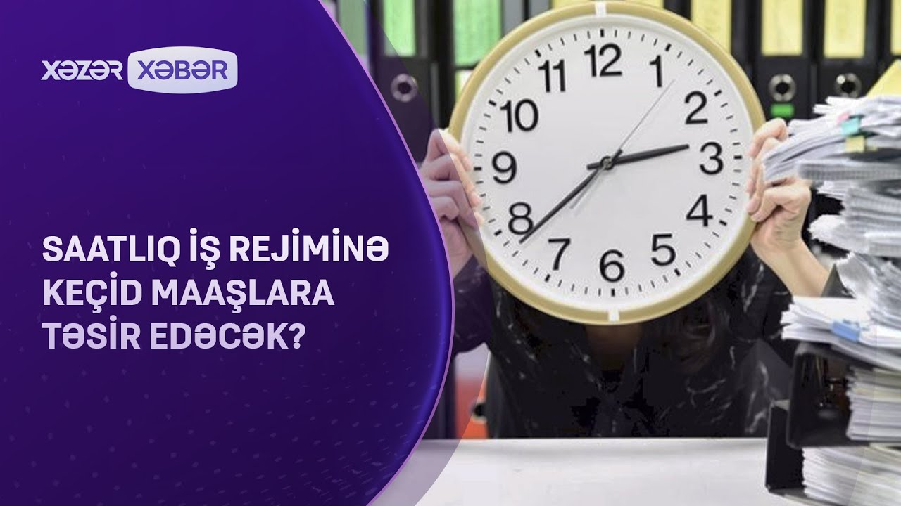 Saatlıq iş rejiminə keçid maaşlara təsir edəcək?