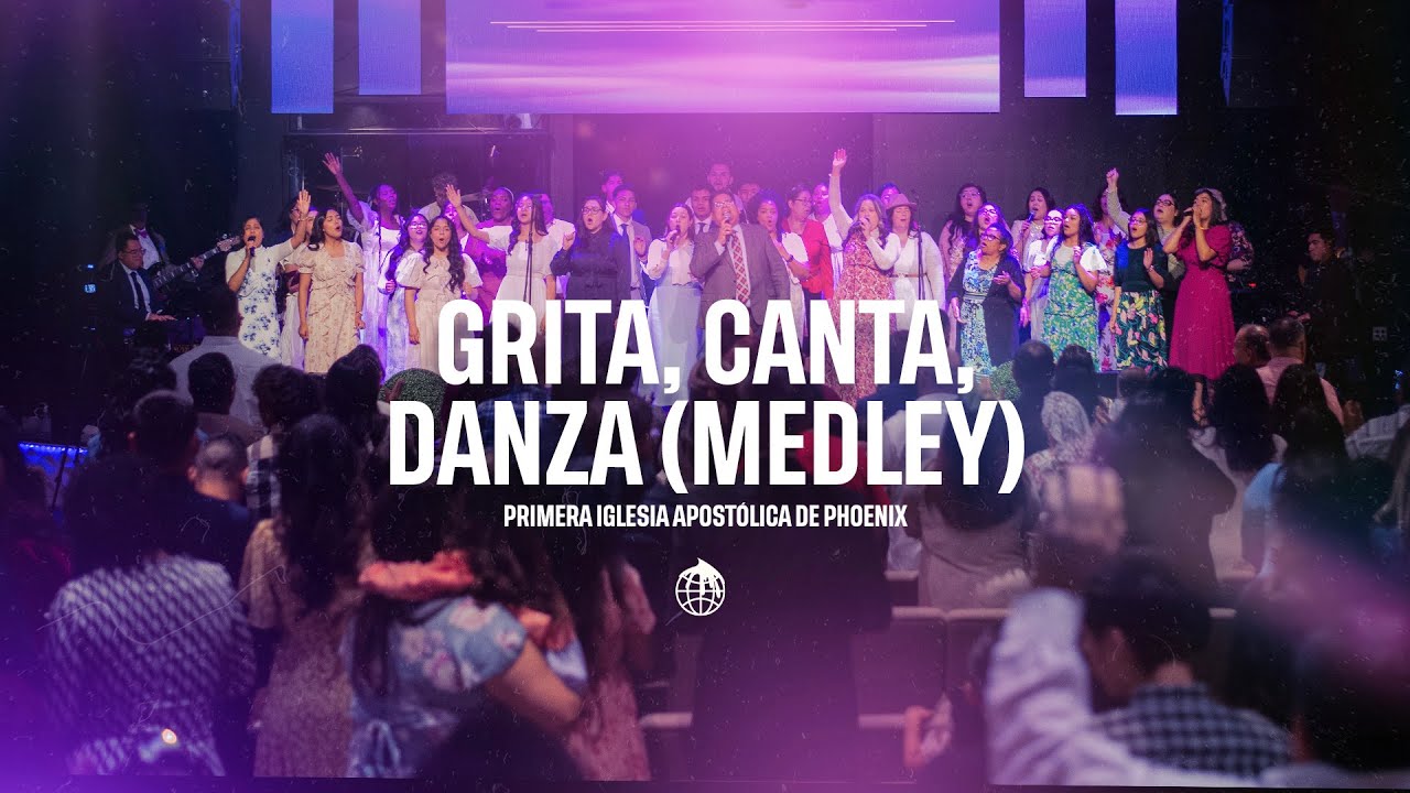 Grita, Canta, Danza (Medley) Coro - Primera Iglesia Apostólica de Phoenix