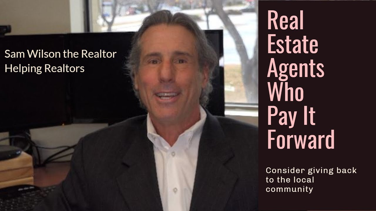 Real Estate Agents Who Pay It Foward
