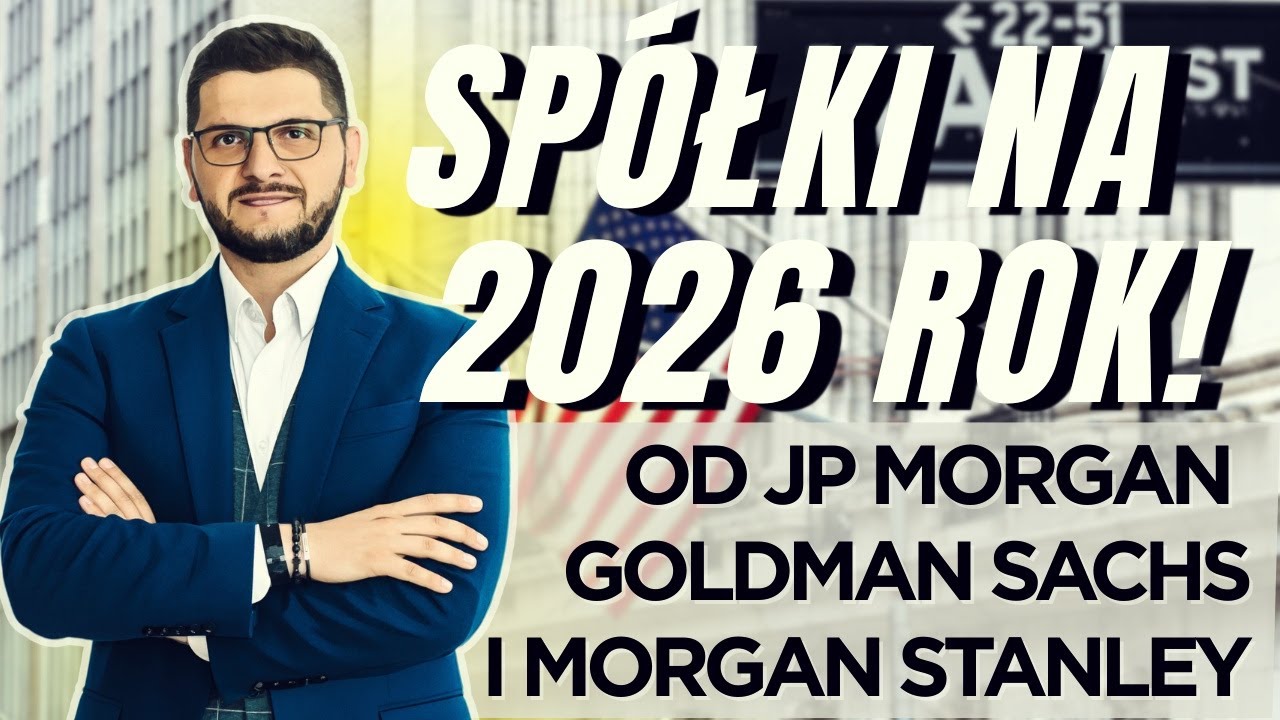 Najlepsze sp&oacute;łki na 2026 od Goldman Sachs, Morgan Stanley i JP Morgan. Co napędzi wzrost S&P 500?