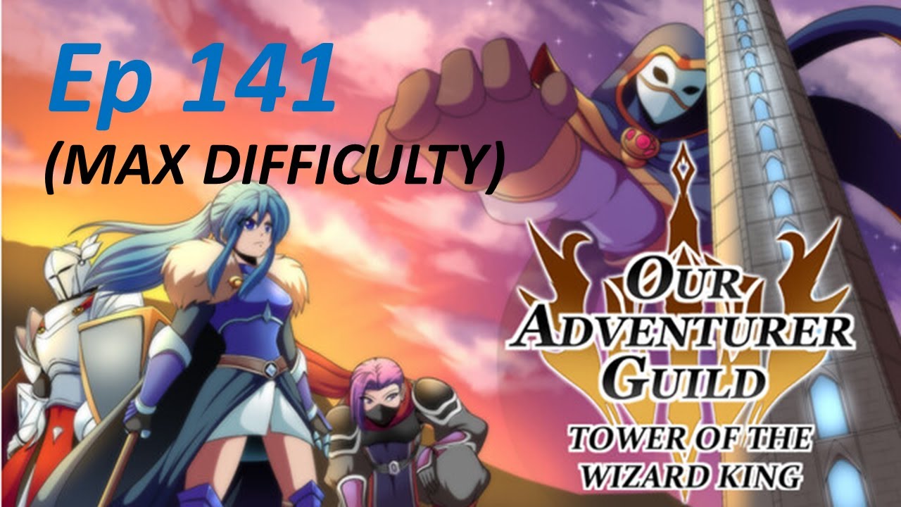 Our Adventurer Guild | S2E141 | TOWER OF THE WIZARD KING on Max difficulty + max burdens Floor 1-11