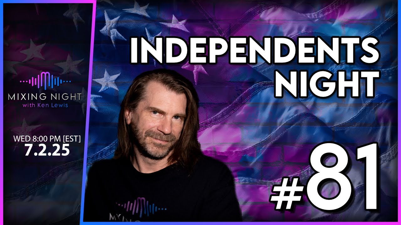 Mixing Night with Ken Lewis - INDEPENDENTS NIGHT - 7/2/2025