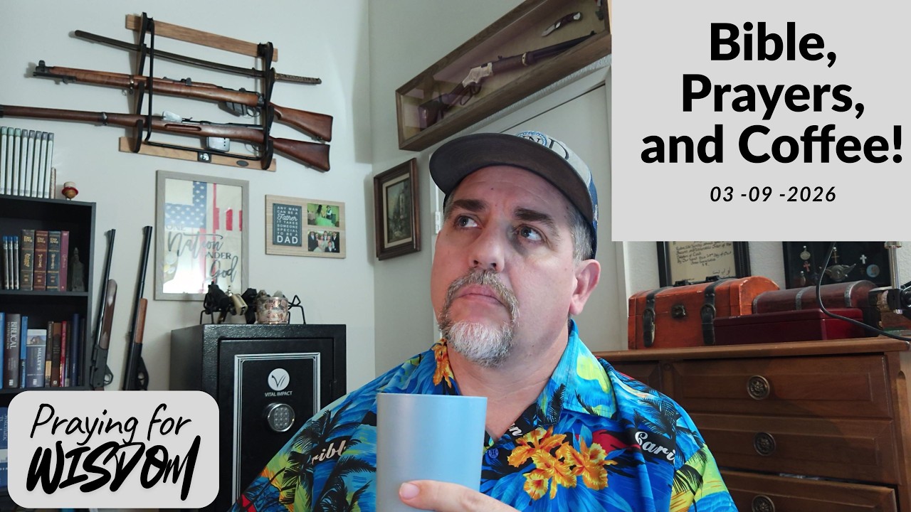 Bible, Prayers, and Coffee!  Pray for Wisdom! (March 9, 2026)