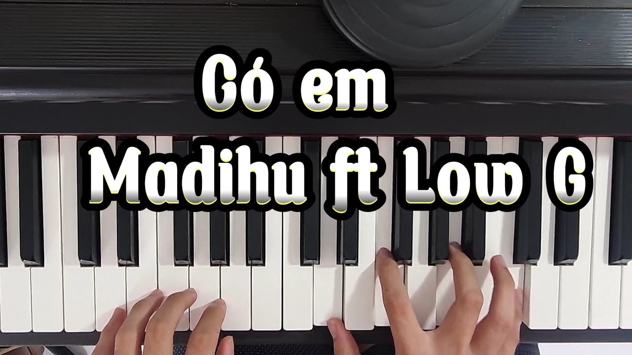 Có em. Madihu ft Low G. piano cover. | Thanh Tùng Music|
