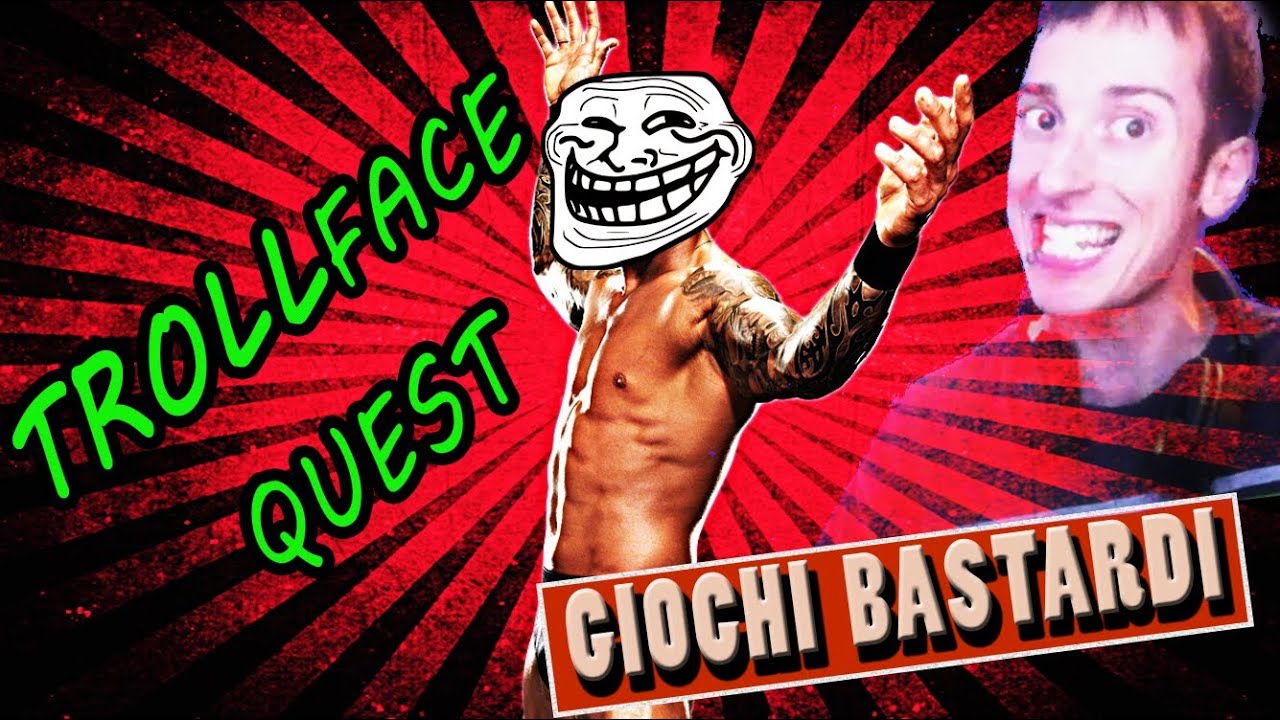 Giochi Bastardi: Se mi TROLLI mi INCAZZO! - Trollface Quest