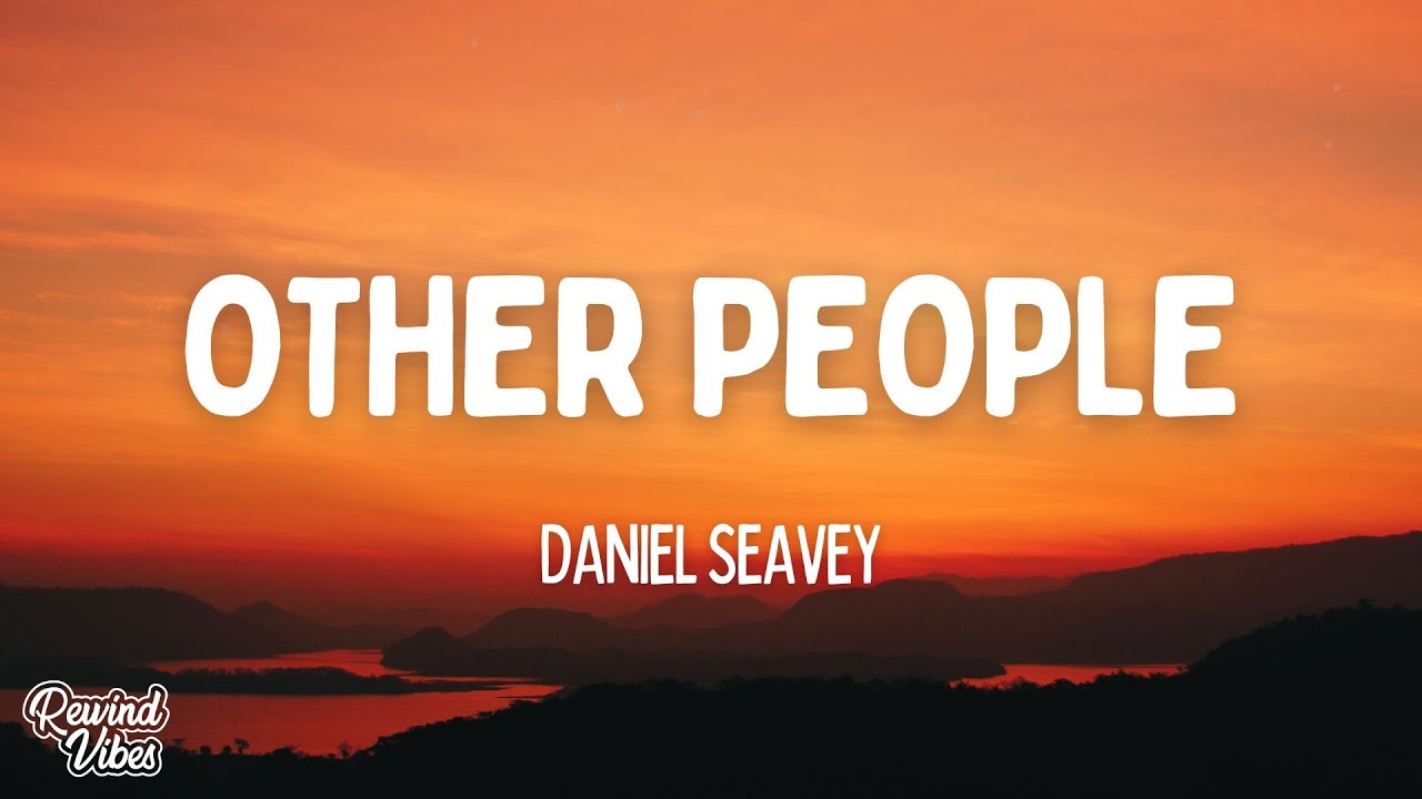 Daniel Seavey - Other People (Lyrics)