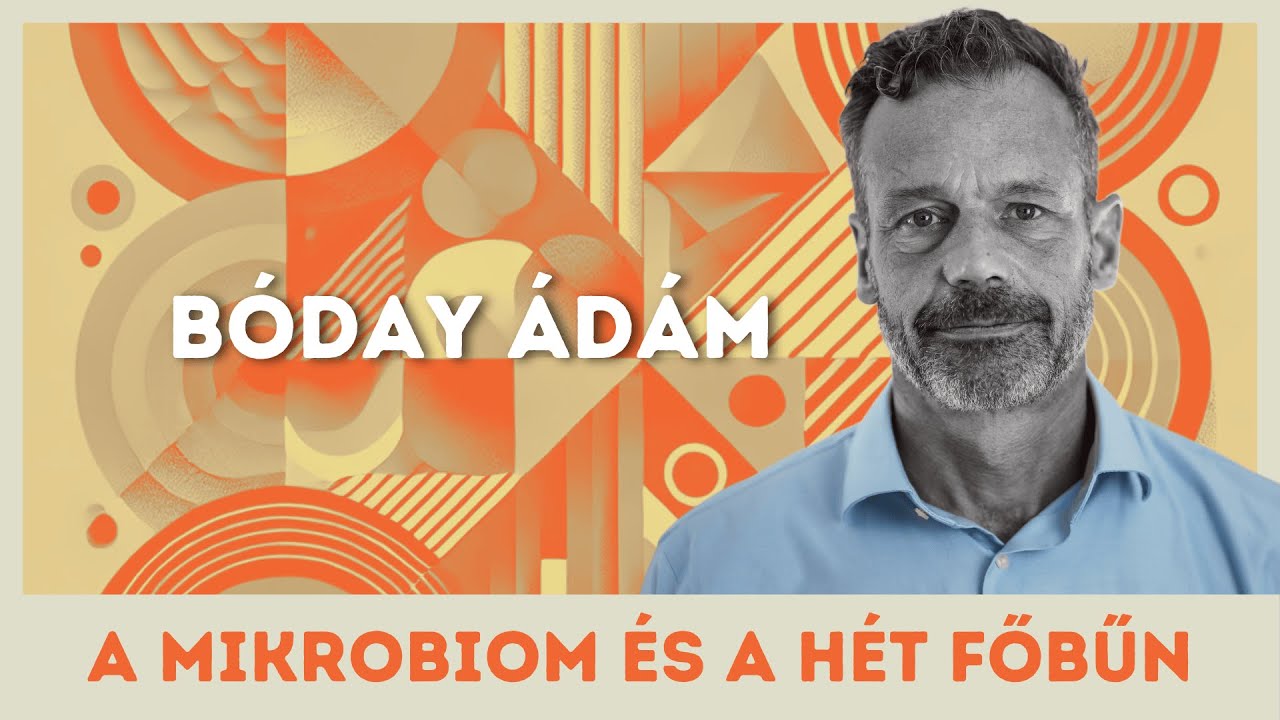 Bóday Ádám - A mikrobiom és a hét főbűn: Filozófiai és tudományos áttekintés