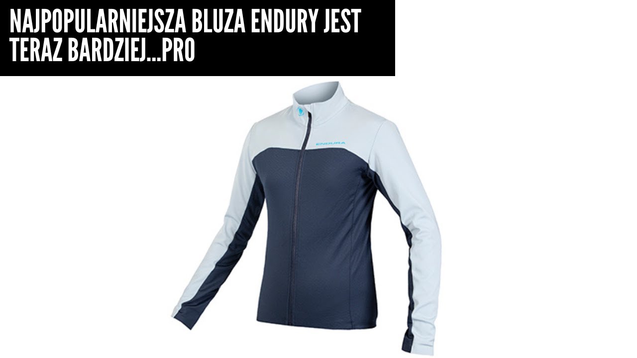 Endura FS260 Pro Roubaix - najpopularniejsza bluza z Endury jest teraz...PRO!