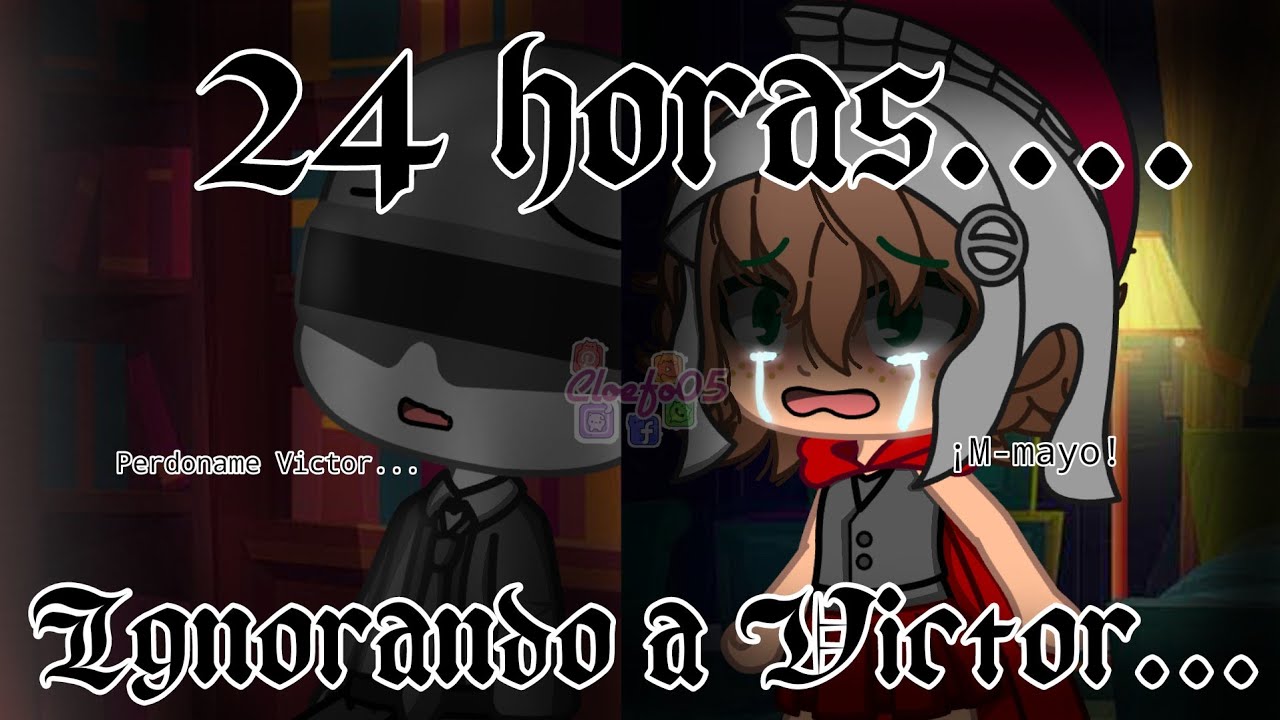 24 horas Ignorando a Victor (Compas/Mayictor)