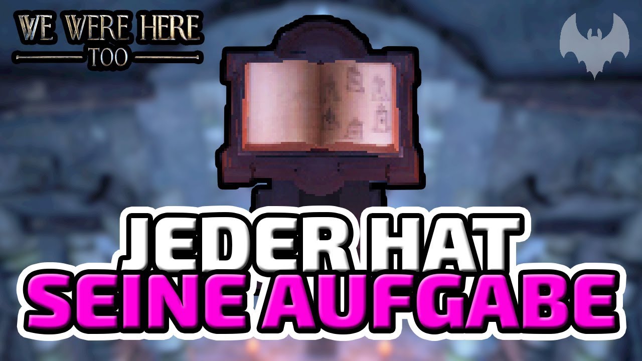 Jeder hat seine Aufgabe - ♠ We Were Here Too ♠ - Deutsch German - Dhalucard