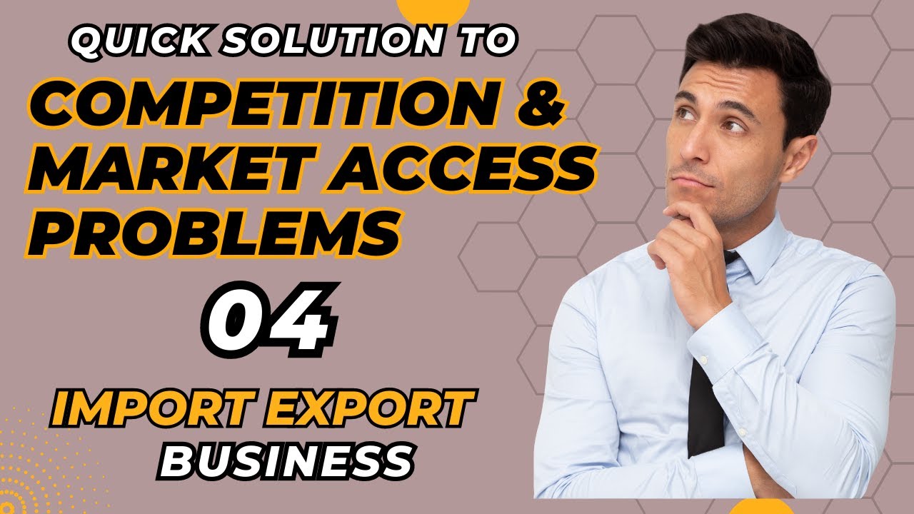 IMPORT EXPORT Biz| Competition And Market Access PROBLEMS 09| Overcoming Non Tariff Barriers 04