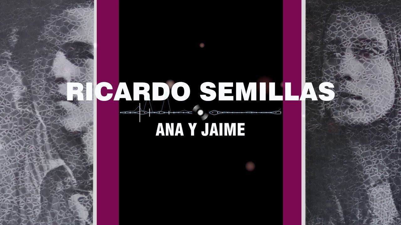Ricardo Semillas - Ana y Jaime | Balada