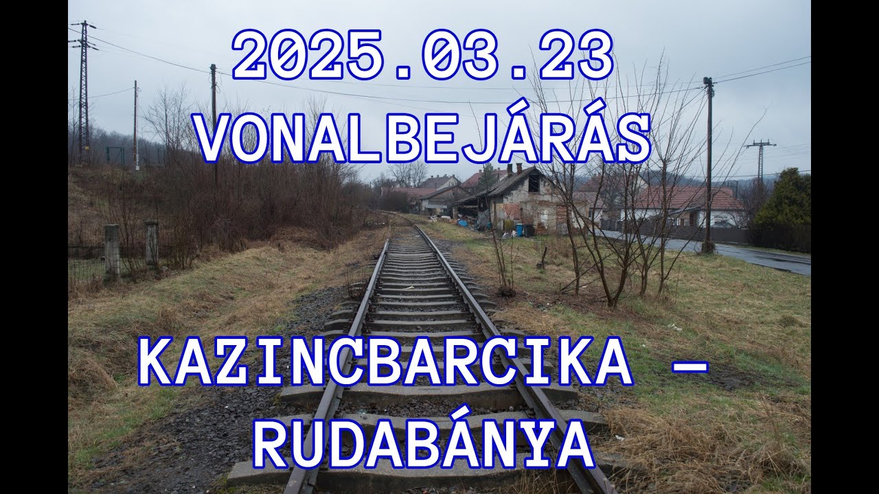 2025.03.23 Vonalbejárás 95-ös vonal Kazincbarcika - Rudabánya