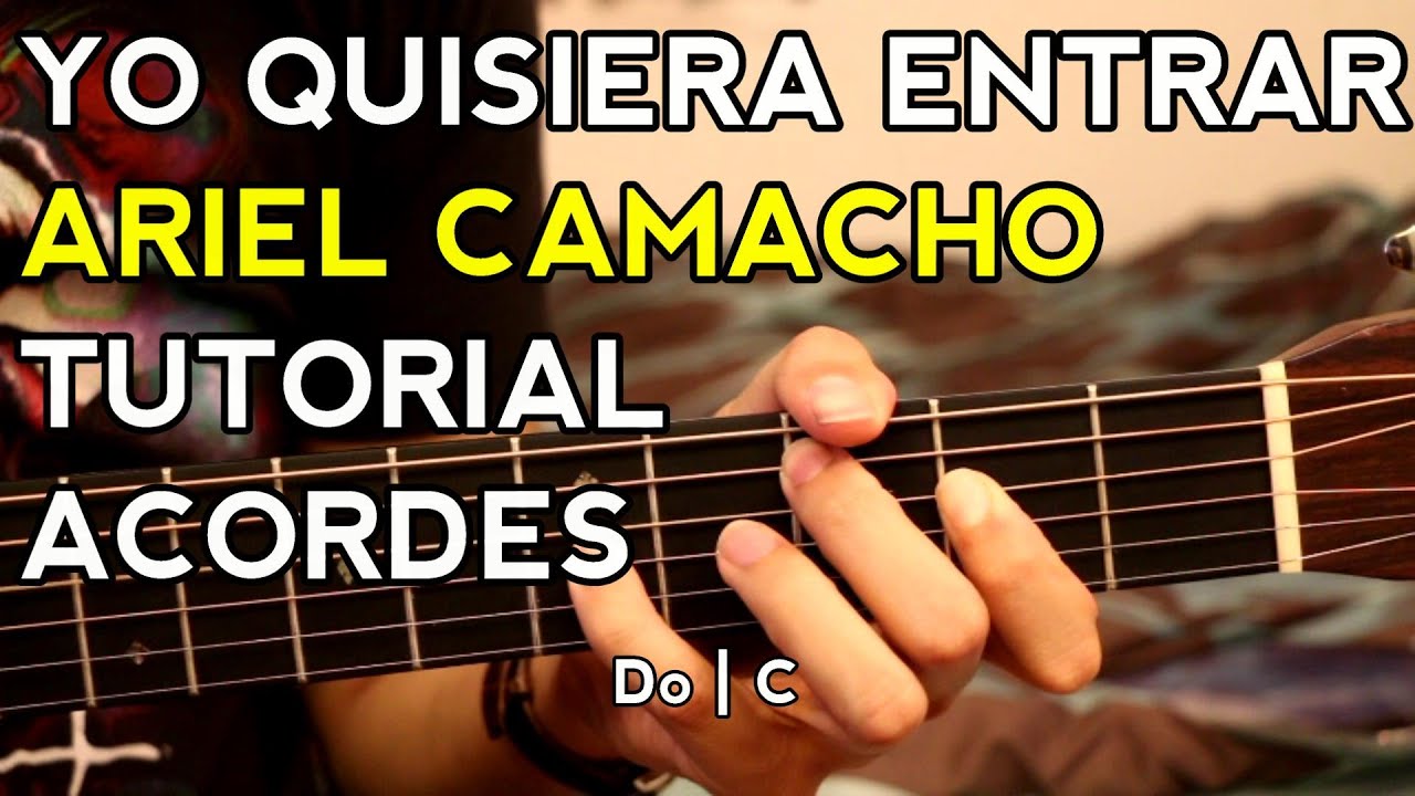 Yo Quisiera Entrar - Ariel Camacho - Tutorial - Acordes - Como tocar en Guitarra