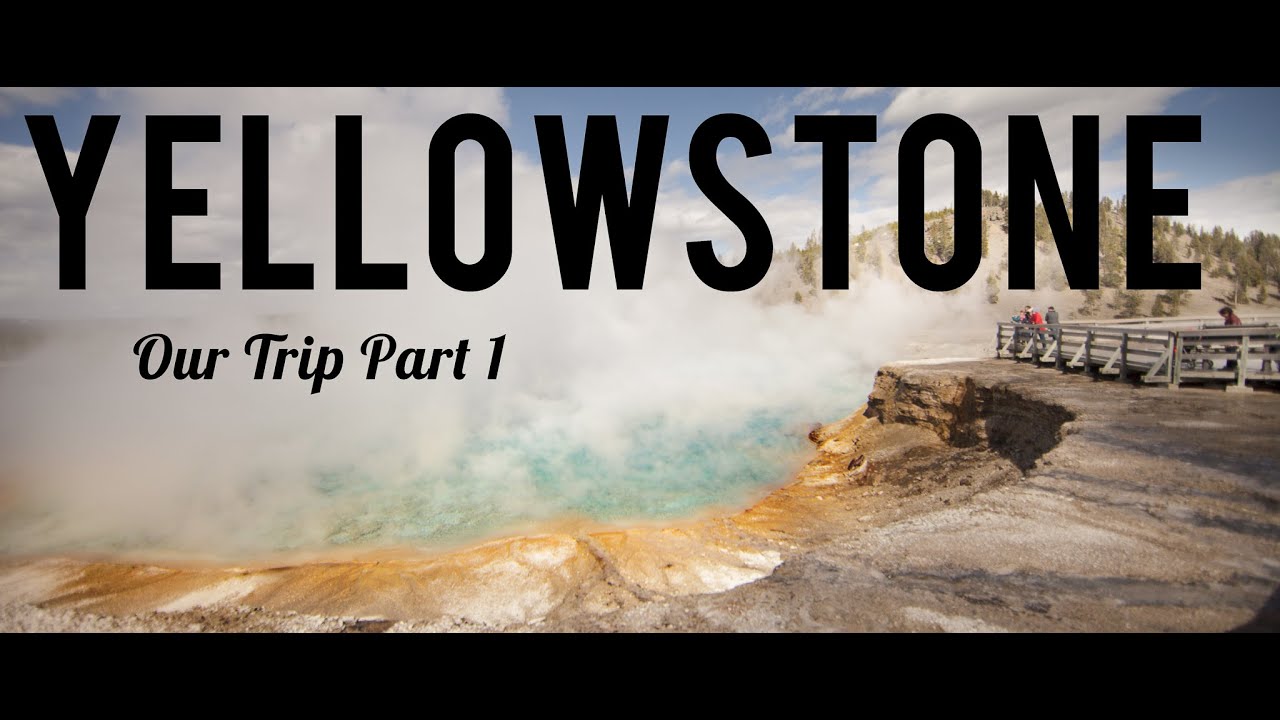Our Yellowstone Trip // Part 1 // Yellowstone in May