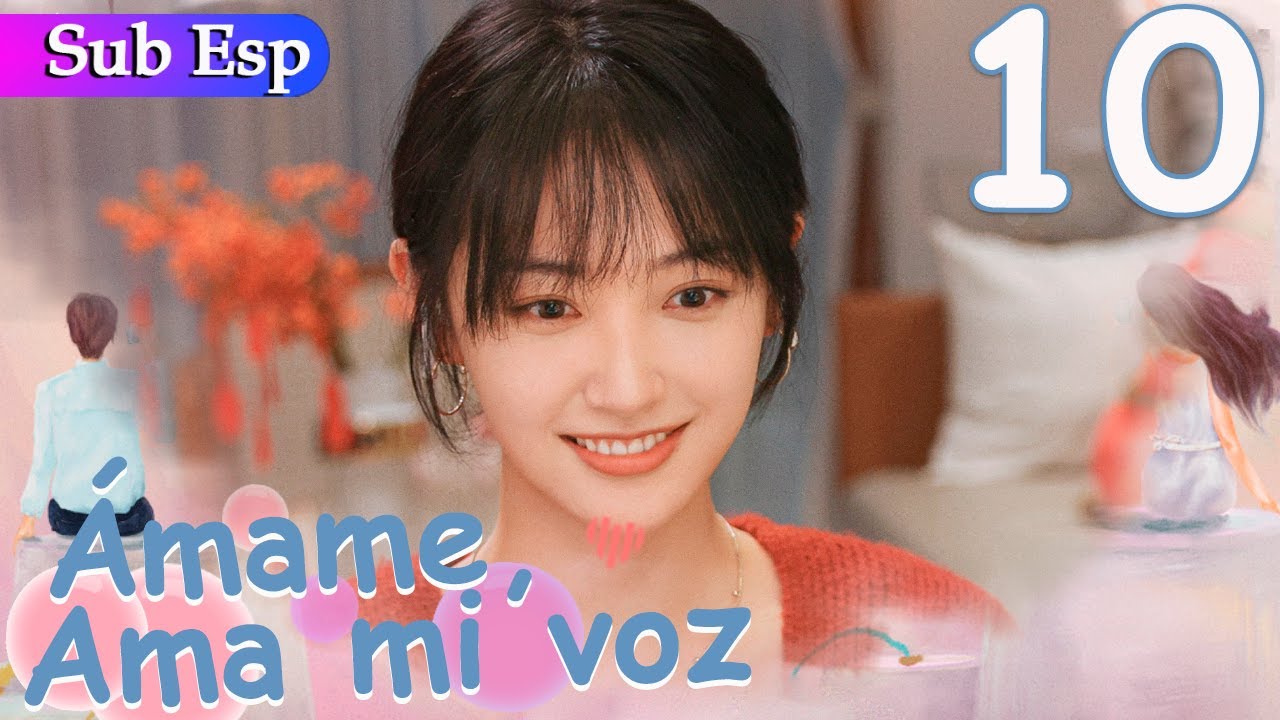 【Sub Español】 Ámame, Ama mi voz EP10 | Love Me Love My Voice | 很想很想你