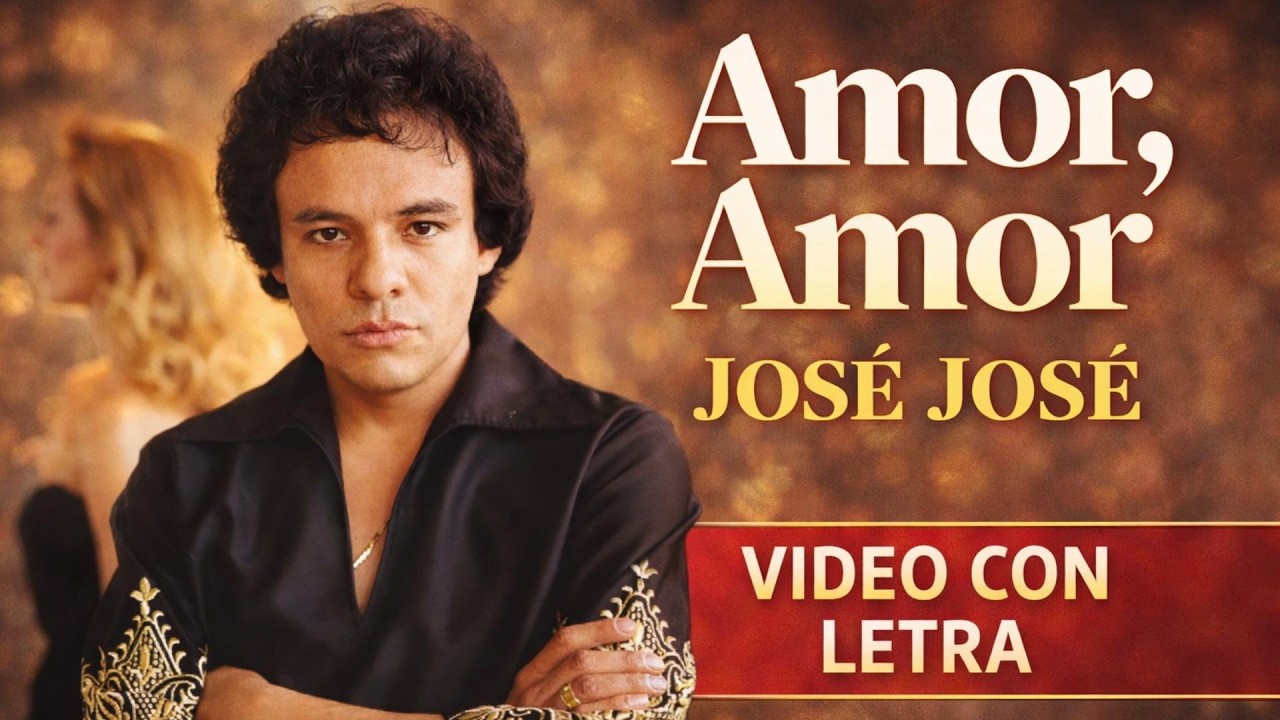 AMOR, AMOR - Jos&eacute; Jos&eacute; (LETRA)
