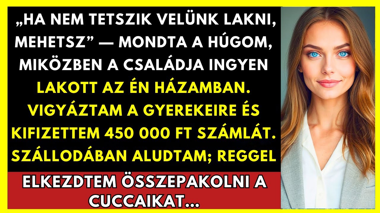„Ha Nem Tetszik Velünk Lakni, Menj”, Mondta A Nővérem — Miközben Ők Ingyen Laktak A Házamban…