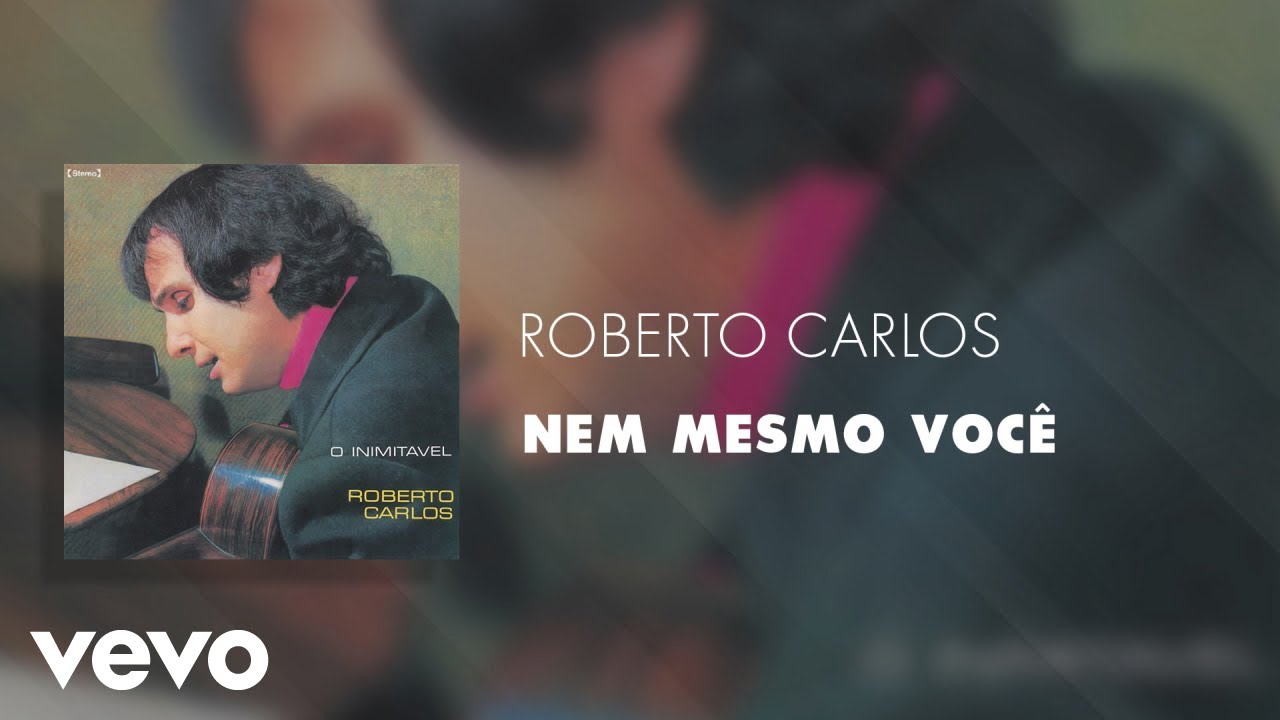 Roberto Carlos - Nem Mesmo Você (Áudio Oficial)
