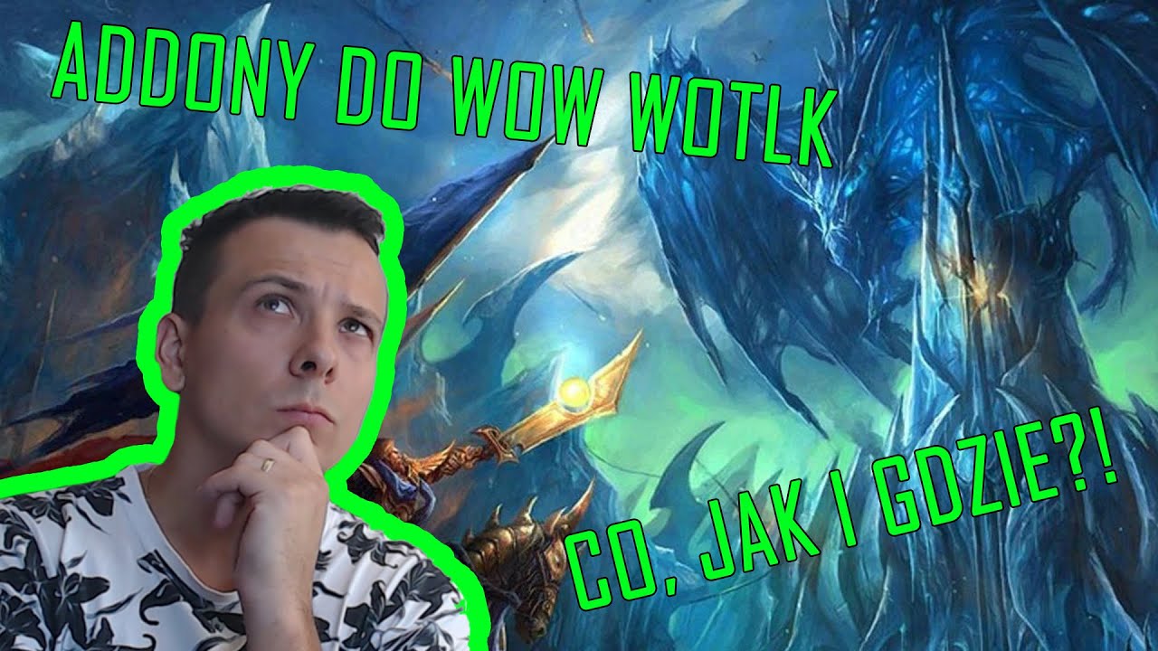 Jak zainstalować Addon'y do WoW'a? Jakie Addon'y wybrać? WoW WoTLK