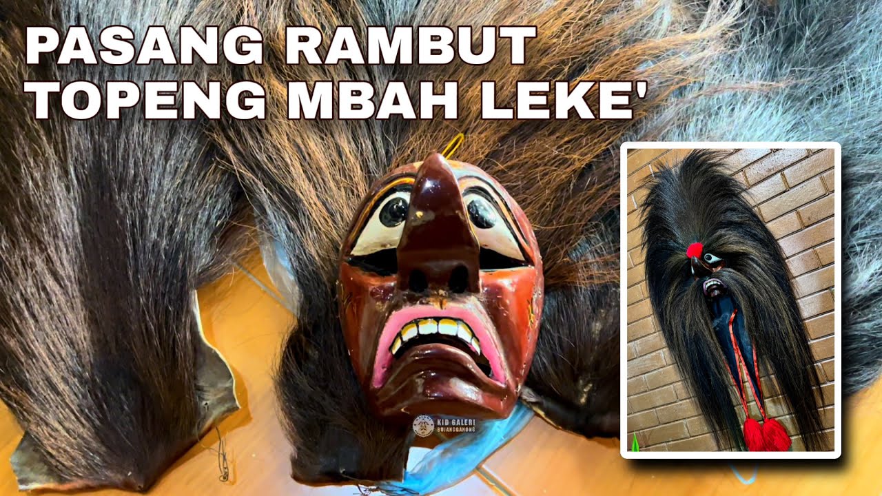 PASANG RAMBUT TOPENG BUJANG GANONG LAWAS DARI MBAH LEKE