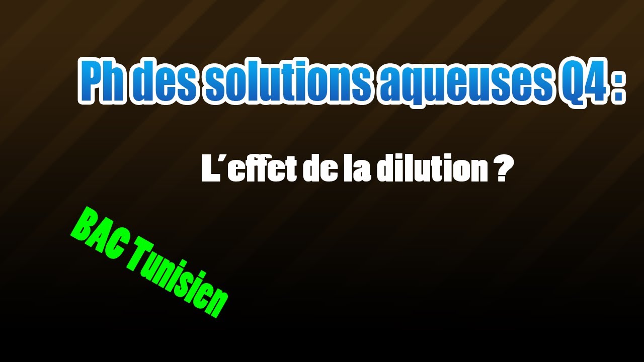 04_ph des solutions aqueuses : dilution