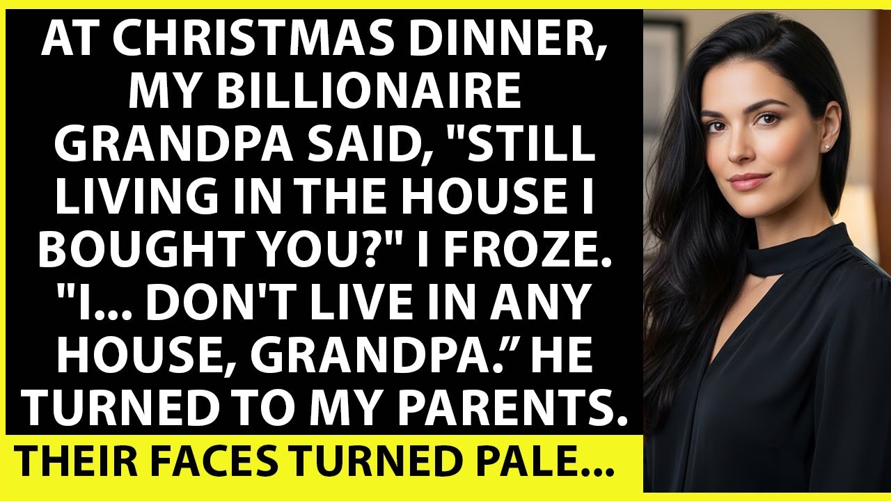 At Christmas Dinner, My Billionaire Grandpa Said, ‘Still Living In The House I Bought You.’ I Froze