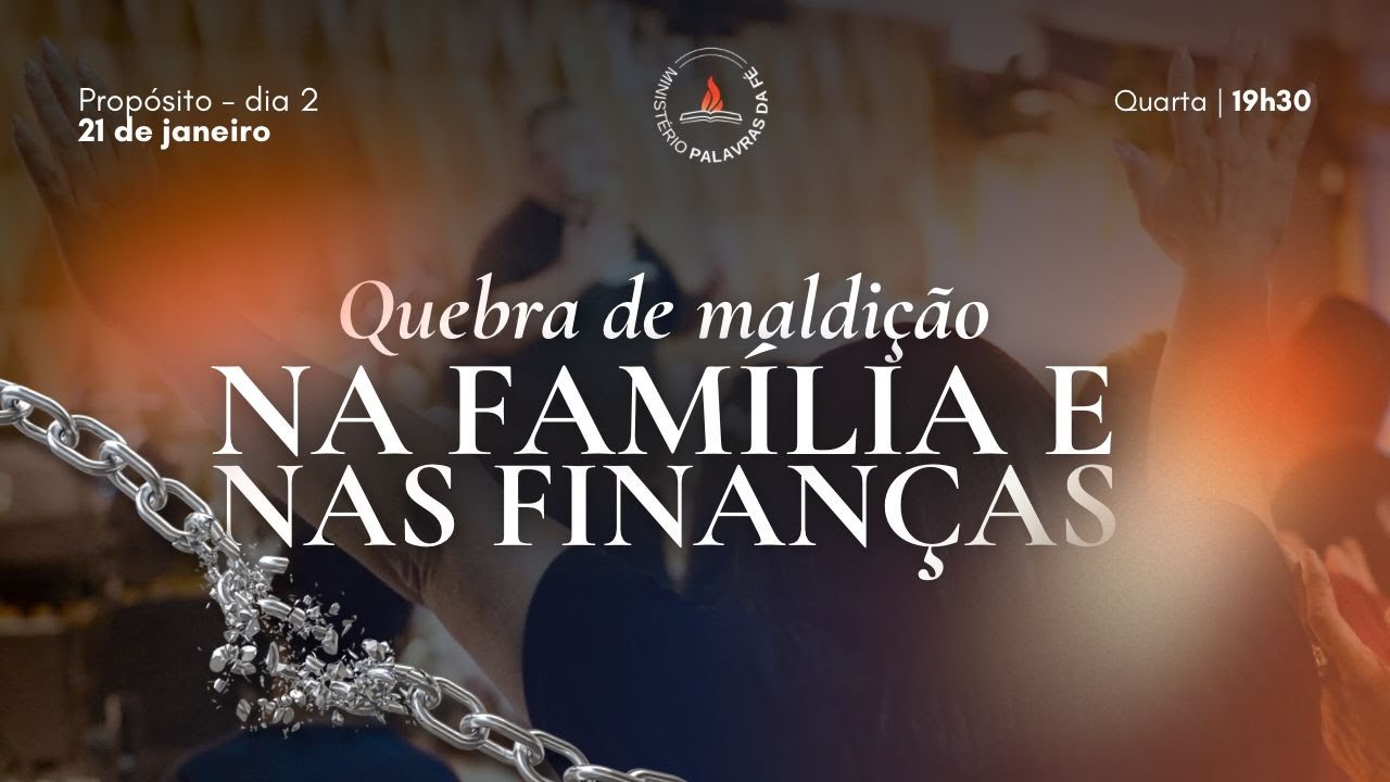 QUEBRA DE MALDIÇÕES NA FAMILIA E NAS FINANÇAS -  PALAVRAS DA FÉ 21/01/2026