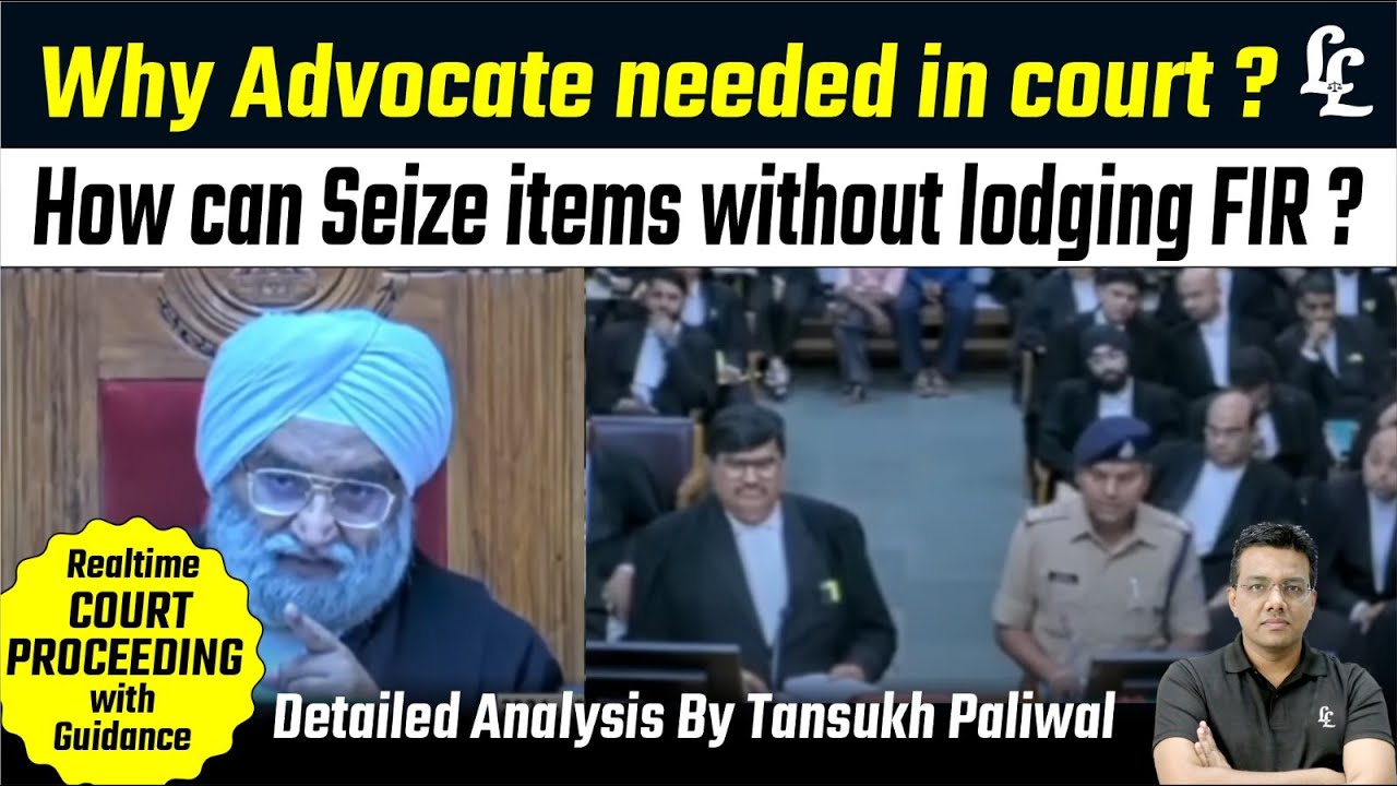 How can Seize items without lodging FIR ? Why Advocate needed in court