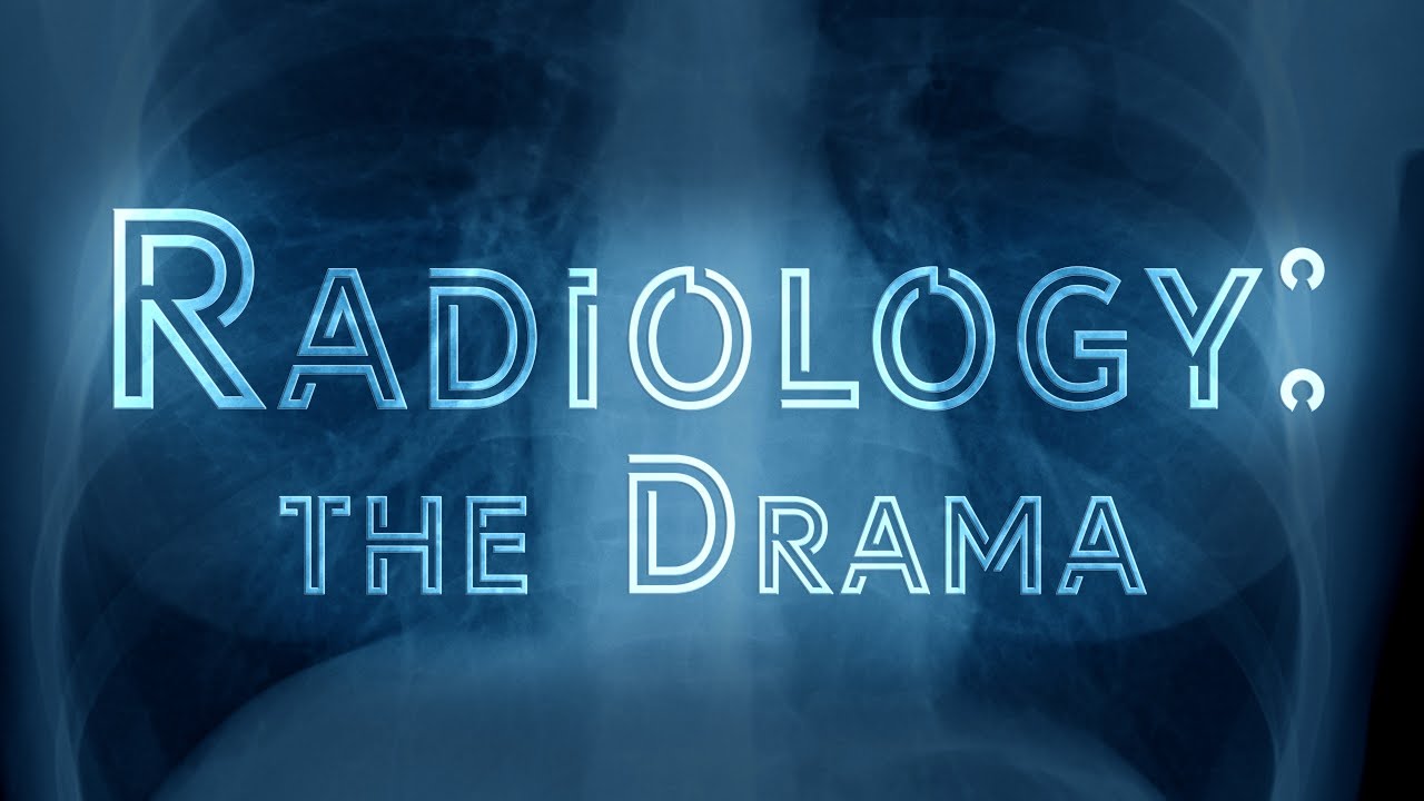 Radiology: the Drama