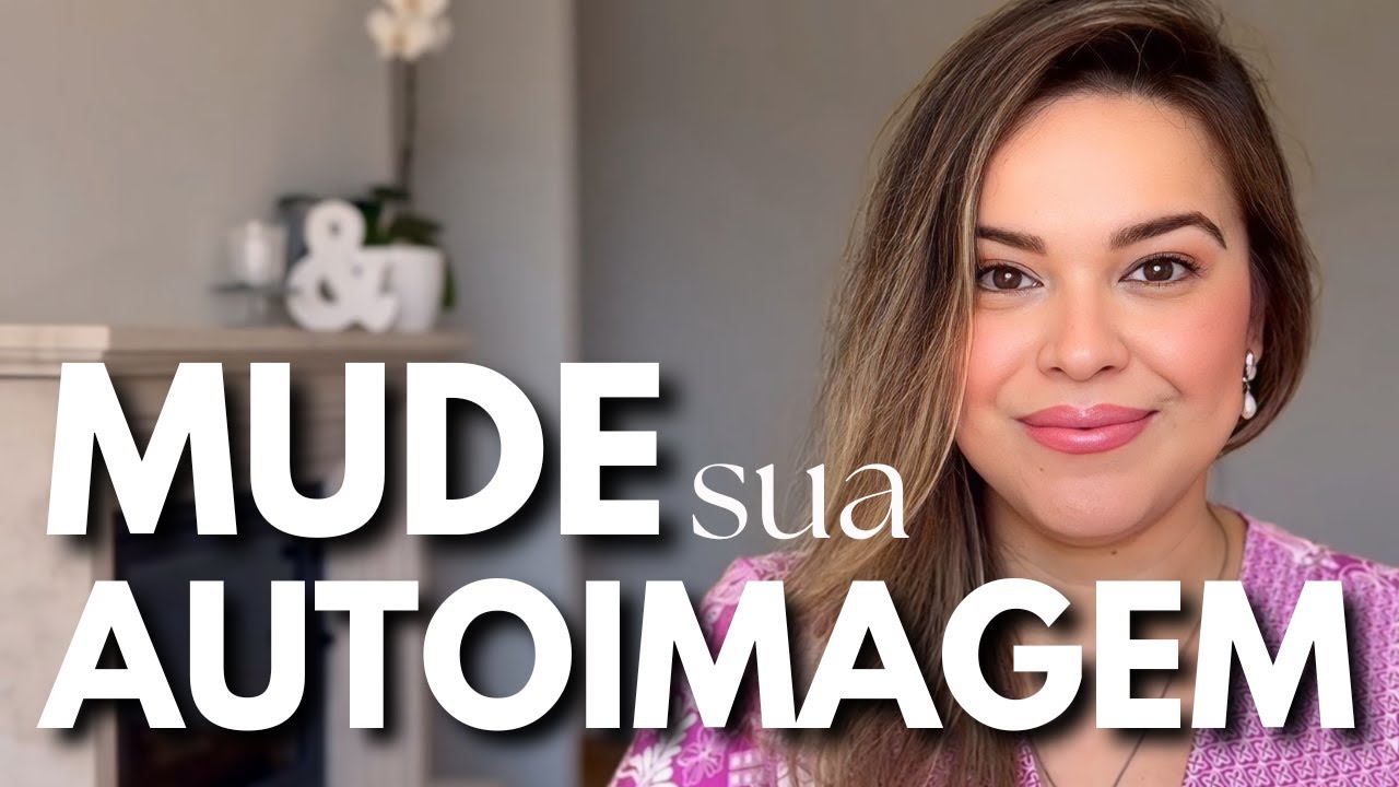 Transforme Sua Autoimagem – Com Autenticidade e Autoconfiança