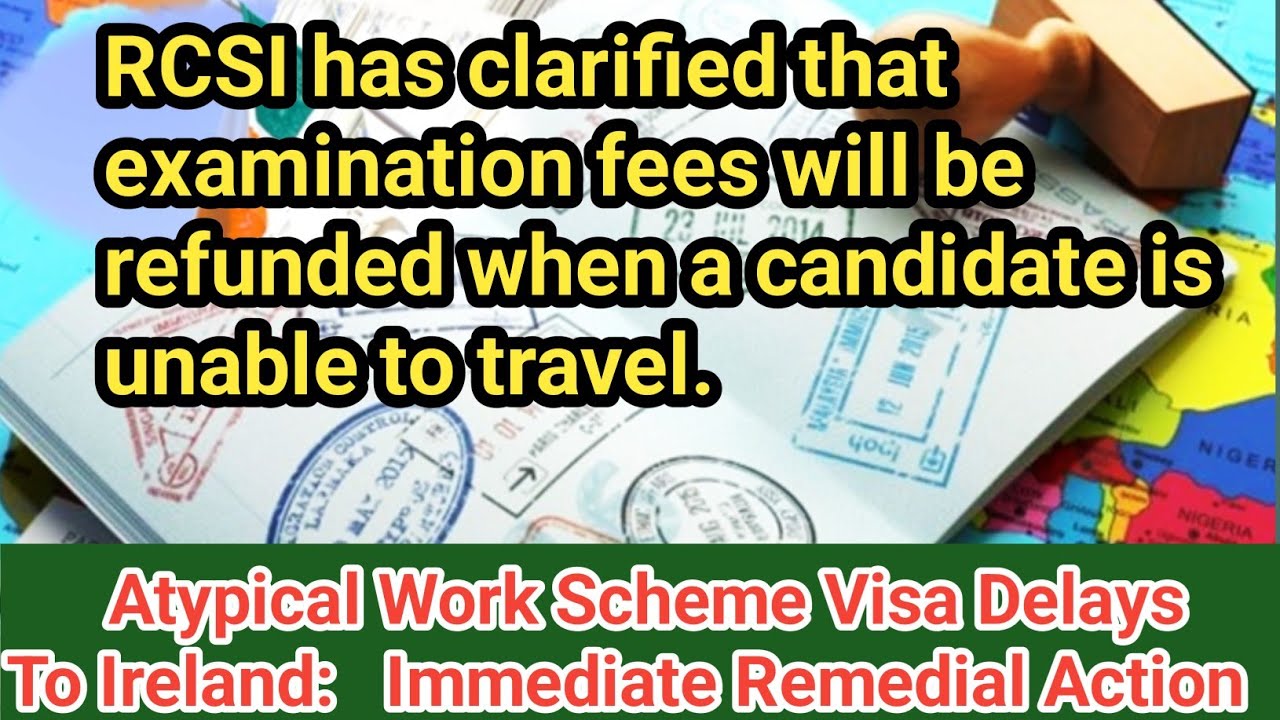 Atypical Work Scheme Visa Delays To Ireland Updates