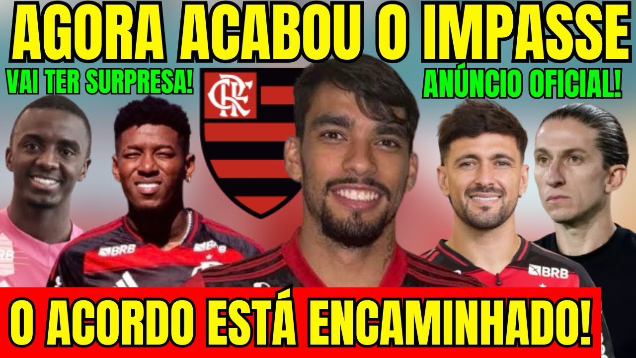 ACABOU O IMPASSE! O ACORDO ESTÁ ENCAMINHADO! FLAMENGO FEZ O ANÚNCIO OFICIAL! SURPRESA NO CLÁSSICO!