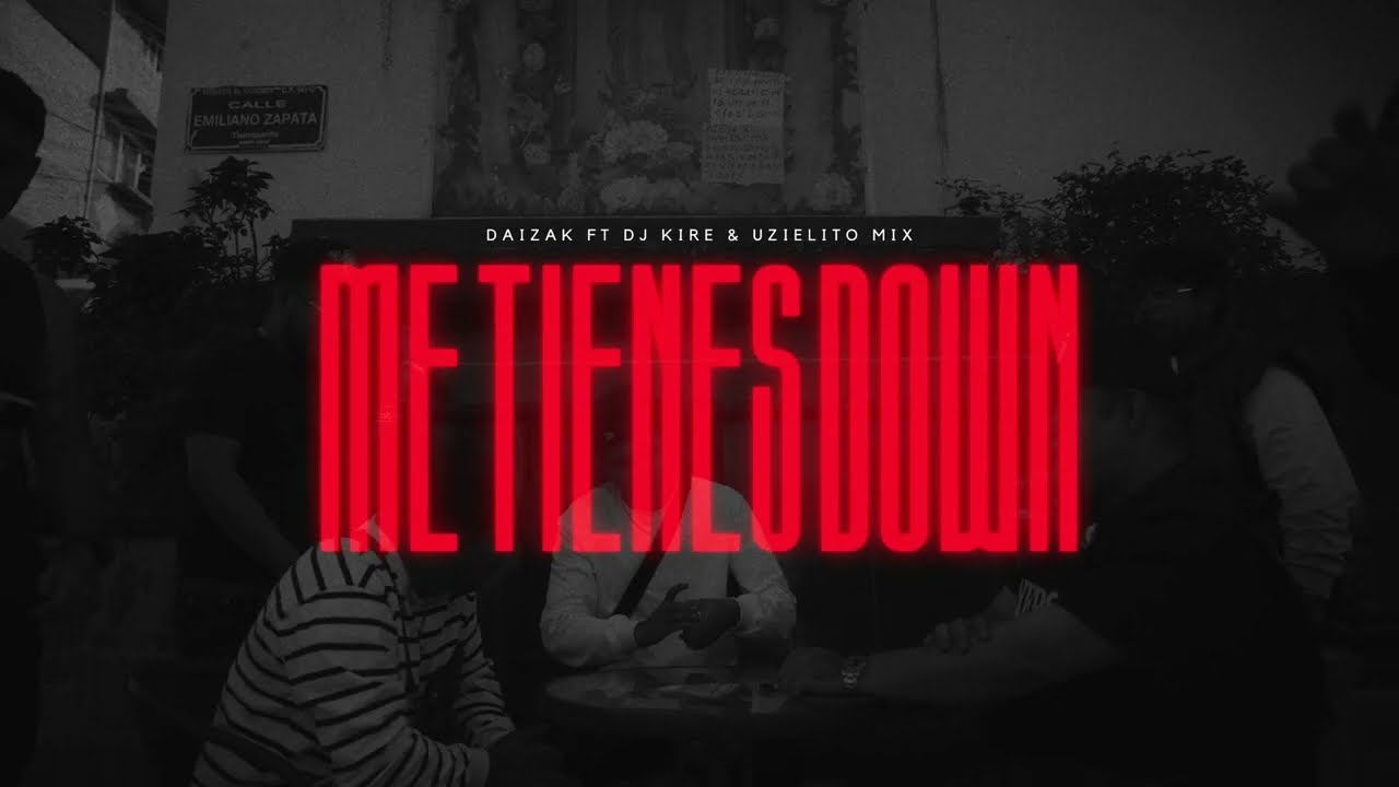 5.- Me Tienes Down - Daizak Ft. Uzielito Mix y Dj Kiire (Video Oficial) DLCPTC