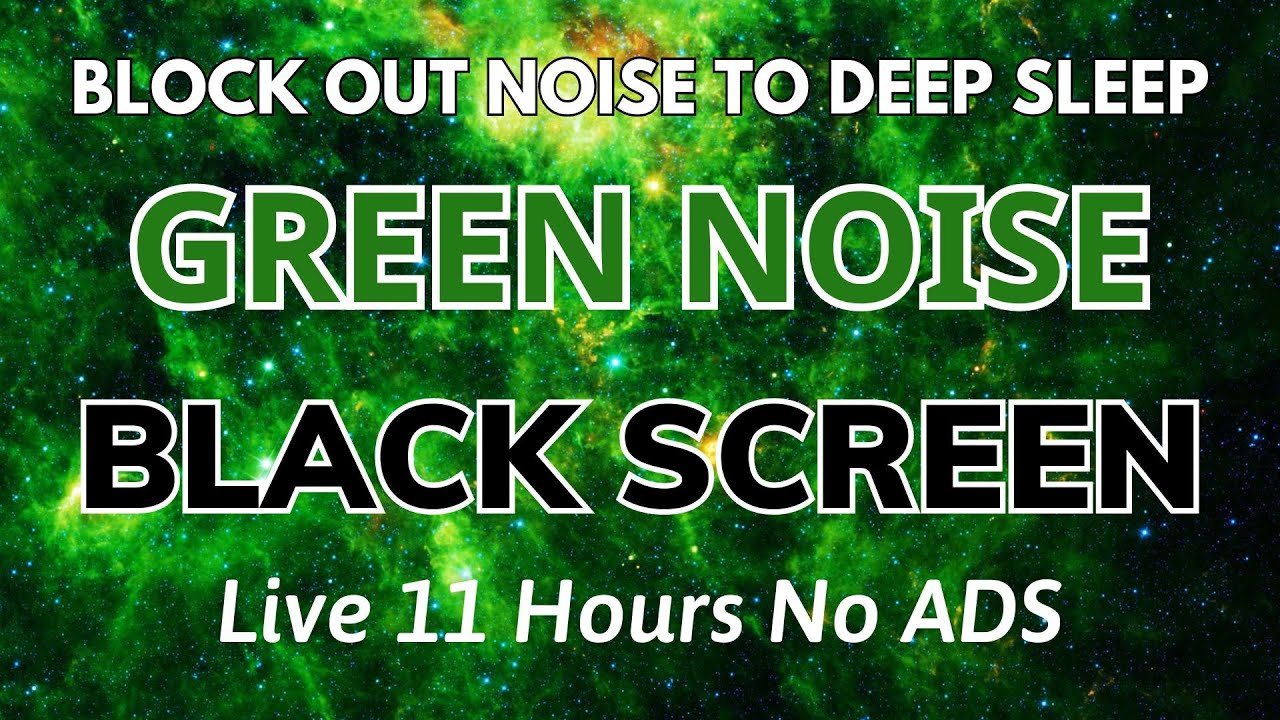 Green Noise with Black Screen - Block Out Noise To Deep Sleep, Relaxing, Studying | 11 Hours