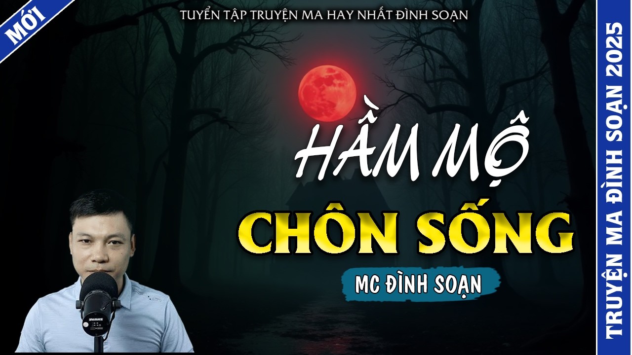 TRUYỆN MA ĐÌNH SOẠN | HẦM MỘ CHÔN SỐNG | TRUYỆN MA 2026 MC ĐÌNH SOẠN KỂ LẠI
