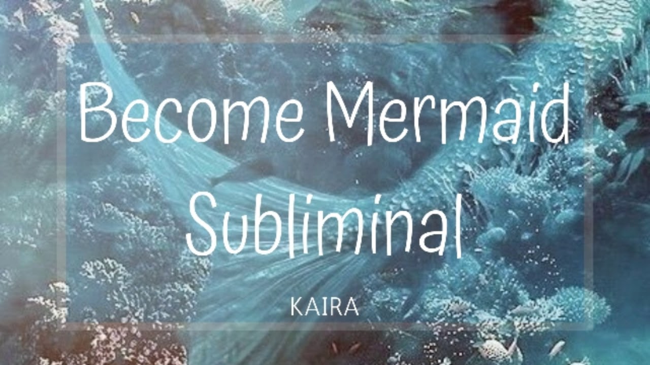 Become Mermaid Subliminal *POWERFUL* [Requested] Kaira's Subliminal
