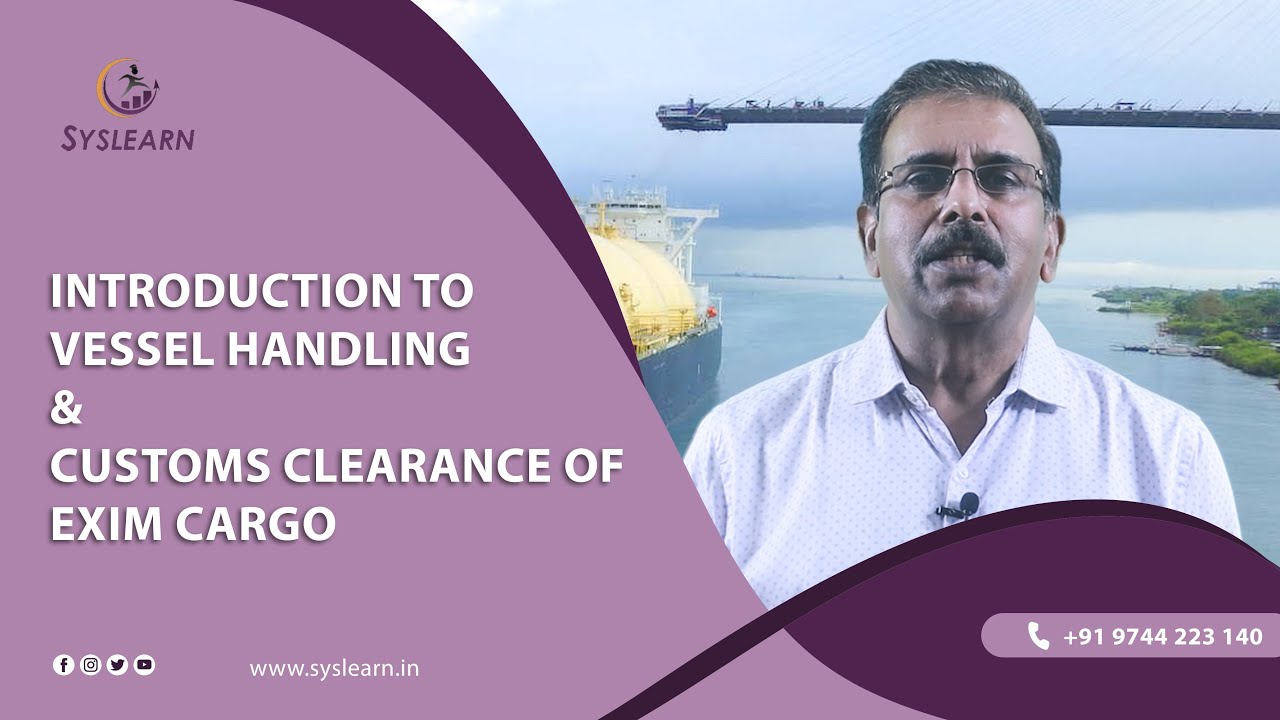 Introduction to Vessel Handling & Customs Clearance of EXIM Cargo