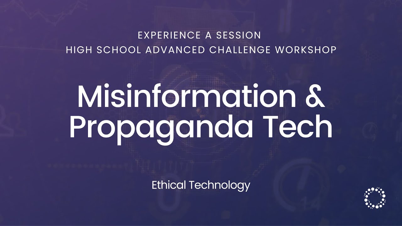 High School Experience a Session | Misinformation & Propaganda Tech