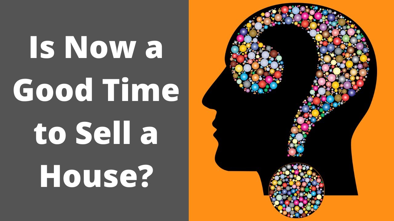 Is Now a Good Time to Sell a House?