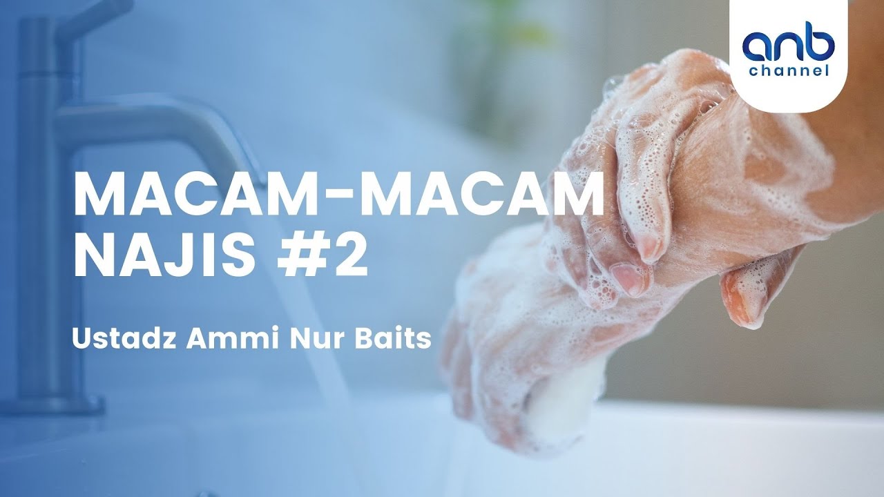 Macam-Macam Najis #2 | Ustadz Ammi Nur Baits