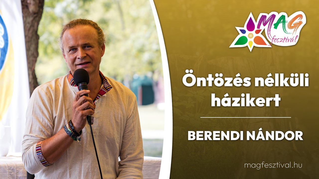 Öntözés nélküli házikert -  Berendi Nándor előadása a MAGfesztiválon