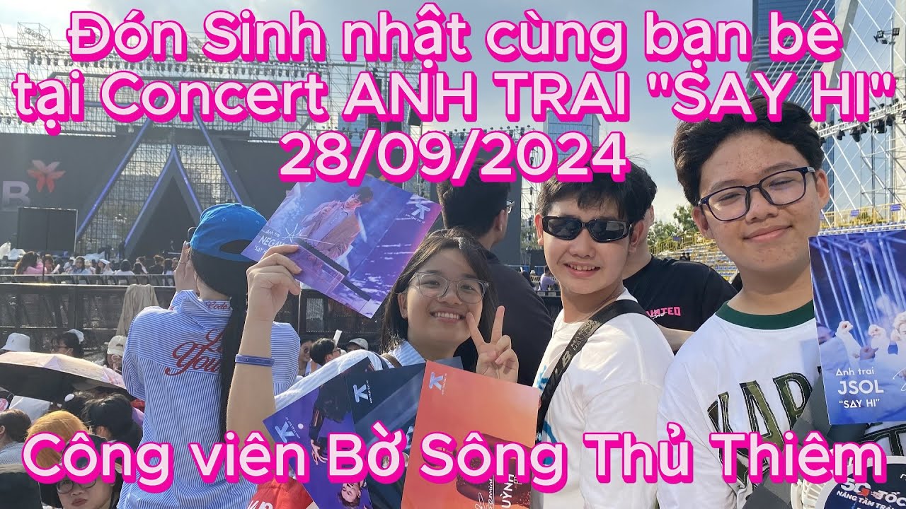 [2024-09] - Đón Sinh nhật cùng bạn bè tại Concert ANH TRAI 