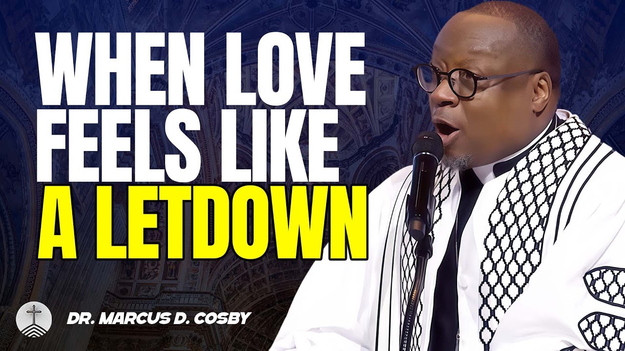 Dr. Marcus D. Cosby ✝️ When Love Feels Like a Letdown – Don’t Measure God by Human Love