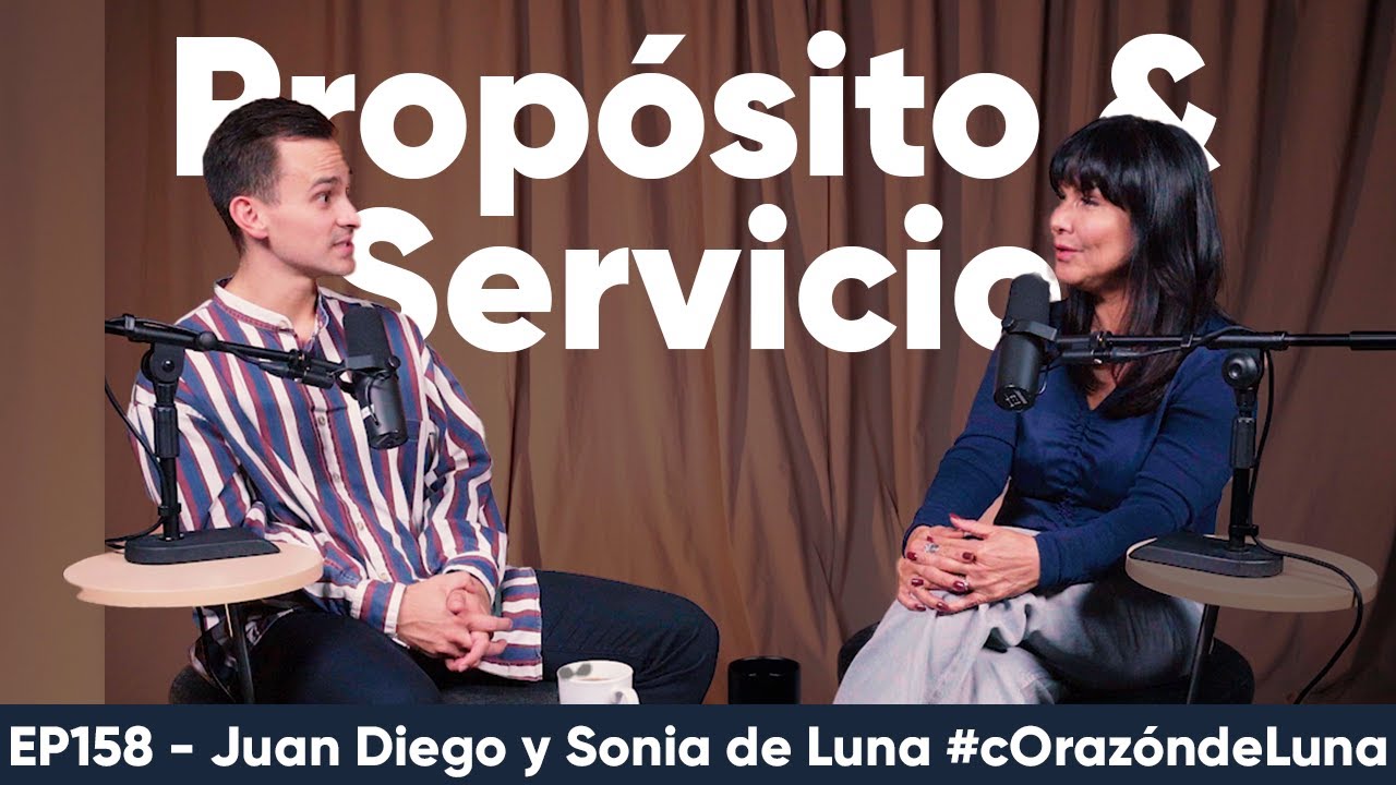 Propósito y Servicio - Historias de Casa de Dios - Juan Diego Luna y Sonia de Luna #corazóndeluna