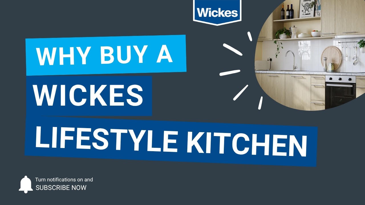 Why buy a Wickes Lifestyle Kitchen?