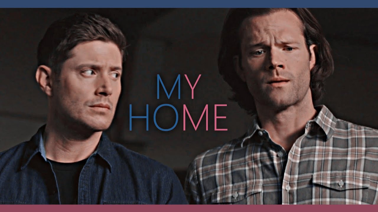 sam and dean | my home