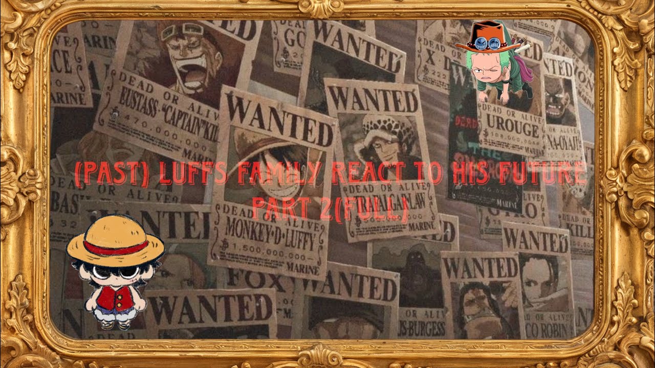 (Full) past luffs family react to his future//2/?//2x